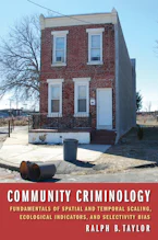 Community Criminology: Fundamentals of Spatial and Temporal Scaling, Ecological Indicators, and Selectivity Bias