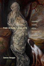 The Disarticulate: Language, Disability, and the Narratives of Modernity