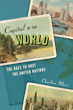 Capital of the World: The Race to Host the United Nations