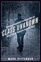 Class Unknown: Undercover Investigations of American Work and Poverty from the Progressive Era to the Present