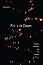 Fire in the Canyon: Religion, Migration, and the Mexican Dream