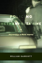 Policing Methamphetamine: Narcopolitics in Rural America