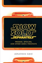 Show Sold Separately: Promos, Spoilers, and Other Media Paratexts