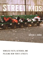 Street Kids: Homeless Youth, Outreach, and Policing New York’s Streets