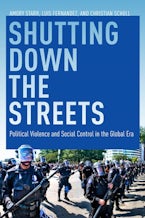 Shutting Down the Streets: Political Violence and Social Control in the Global Era