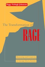 Transformation of Rage: Mourning and Creativity in George Eliot's Fiction