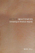 After Whiteness: Unmaking an American Majority
