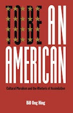 To Be An American: Cultural Pluralism and the Rhetoric of Assimilation