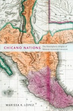 Chicano Nations: The Hemispheric Origins of Mexican American Literature