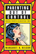 Parenting Out of Control: Anxious Parents in Uncertain Times