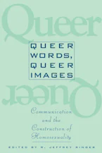 Queer Words, Queer Images: Communication and the Construction of Homosexuality
