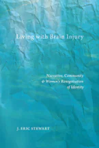 Living with Brain Injury: Narrative, Community, and Women’s Renegotiation of Identity