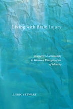 Living with Brain Injury: Narrative, Community, and Women’s Renegotiation of Identity
