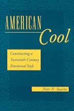 American Cool: Constructing a Twentieth-Century Emotional Style