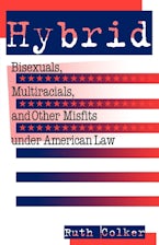 Hybrid: Bisexuals, Multiracials, and Other Misfits Under American Law
