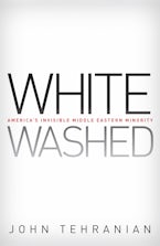 Whitewashed: America’s Invisible Middle Eastern Minority