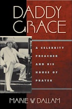 Daddy Grace: A Celebrity Preacher and His House of Prayer