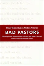 Bad Pastors: Clergy Misconduct in Modern America