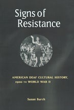 Signs of Resistance: American Deaf Cultural History, 1900 to World War II