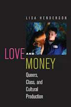 Love and Money: Queers, Class, and Cultural Production