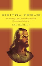 Digital Jesus: The Making of a New Christian Fundamentalist Community on the Internet