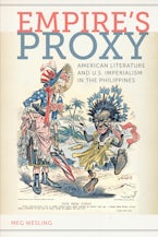 Empire’s Proxy: American Literature and U.S. Imperialism in the Philippines