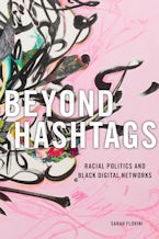 Beyond Hashtags: Racial Politics and Black Digital Networks
