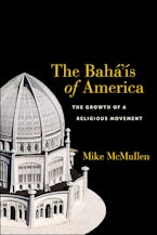 The Bahá’ís of America: The Growth of a Religious Movement