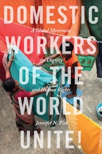 Domestic Workers of the World Unite!: A Global Movement for Dignity and Human Rights