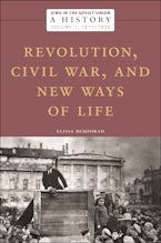 Jews in the Soviet Union: A History: Revolution, Civil War, and New Ways of Life, 1917–1930, Volume 1