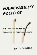 Vulnerability Politics: The Uses and Abuses of Precarity in Political Debate