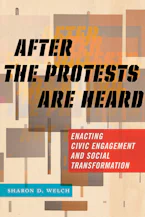 After the Protests Are Heard: Enacting Civic Engagement and Social Transformation
