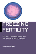 Freezing Fertility: Oocyte Cryopreservation and the Gender Politics of Aging
