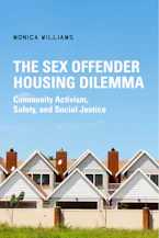 The Sex Offender Housing Dilemma: Community Activism, Safety, and Social Justice