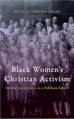 Black Women’s Christian Activism: Seeking Social Justice in a Northern Suburb